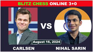 Magnus Carlsen vs Nihal Sarin  Blitz Chess 30  ChessCom  August 16 2024 [upl. by Nierman]