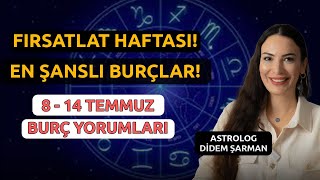 Fırsatlar Haftası Güzel Haberler Sizleri Bekliyor  8  14 Temmuz Haftalık Burç Yorumları [upl. by Meenen]