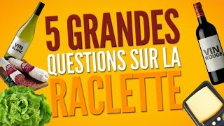 Top 5 des grandes questions qui agitent le monde de la raclette [upl. by Leifeste]