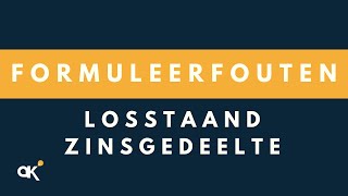 Formuleerfouten Losstaand zinsgedeelte [upl. by Nailimixam]