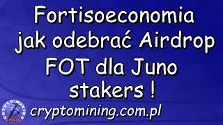 Fortisoeconomia  jak odebrać Airdrop FOT dla Juno stakers [upl. by Yarahs]