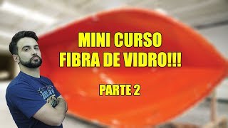 Mini Curso laminações em Fibra de Vidro e Resina Parte 2 [upl. by Nobie335]