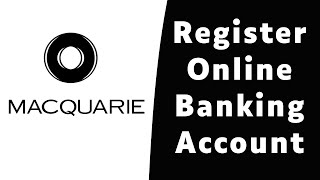 Macquarie Online Banking Registration  Sign Up Macquarie Bank  macquariecomau [upl. by Kinsman]