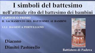 I Simboli del Battesimo Il Battesimo ai Bambini Da Gesù a Tertulliano [upl. by Enelram720]