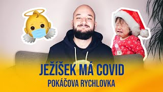 Ježíšek má covid  POKÁČOVA RYCHLOVKA [upl. by Hedges]