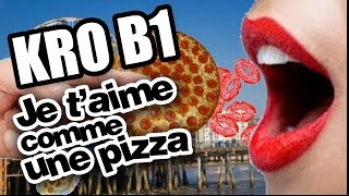 KRO B1  Je taime comme une pizza [upl. by Inus]