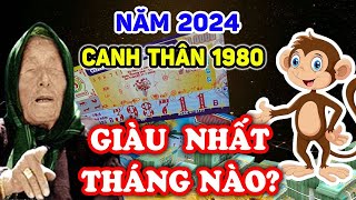 Tuổi Canh Thân 1980 Năm 2024 Gặp 3 Tháng Này HỐT TRỌN LỘC TRỜI Giàu Nhanh Chóng Mặt  LPTV [upl. by Toy100]