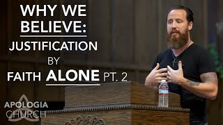 Why We Believe  Justification By Faith Alone Pt 2 [upl. by Canning]