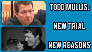 TODD MULLIS UPDATE New Trial New Reasons 2nd Motion Filed [upl. by Goodill825]