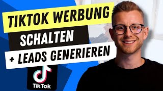 Leads generieren mit TikTok Lead Ads TikTok Werbung schalten in 2022  Tutorial deutsch [upl. by Grissel]