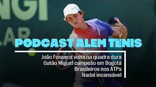 PODCAST ALÉM TÊNIS  João Fonseca volta  Gutão campeão em Bogotá  Brasileiros nos ATPs  Olimpíada [upl. by Shuma]