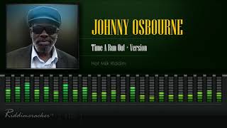 Johnny Osbourne  Time A Run Out Hot Milk Riddim HD [upl. by Aryahay]