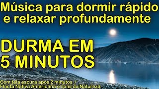 Musica para dormir rápido e relaxar profundamente DURMA EM 5 MINUTOS com Sons da Natureza [upl. by Humble]