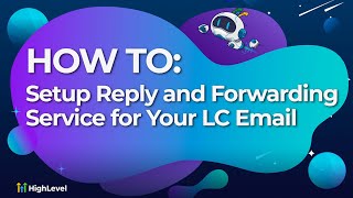 How To Setup Reply and Forwarding Service for Your LC Email [upl. by Niuqauj]