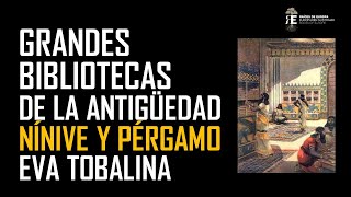 Bibliotecas en la Antigüedad Nínive y Pérgamo templos del saber del Mundo Antiguo Eva Tobalina [upl. by Francesca]