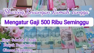 Mengatur Gaji 500 Ribu Seminggu Budgeting Irt 3 Orang Anak [upl. by Annod]