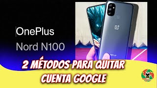 ONEPLUS NORD N100  2 FORMAS DE QUITAR CUENTA G00GL3 METODO 2025 DEFINITIVO [upl. by Nwahsar]