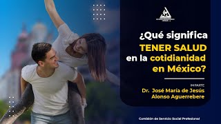 CONFERENCIA  ¿Qué significa tener salud en la cotidianidad en México [upl. by Yznel]