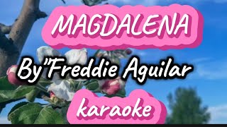 MAGDALENA KARAOKE FREDDIE AGUILAR karaoke MAGDALENA [upl. by Welbie]