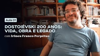 Dostoiévski 200 Anos Vida Obra e Legado  Irineu Franco Perpétuo  Aula 1 [upl. by Viviene]