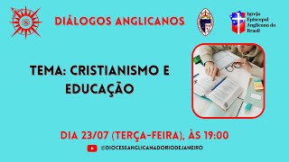 Diálogos Anglicanos 030  Cristianismo e Educação [upl. by Attenov519]