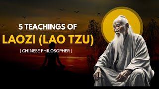 5 Teachings of Laozi Lao Tzu  chinese philosopher [upl. by Zaremski209]