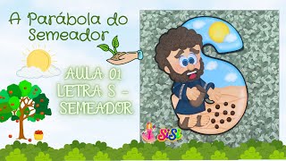 A PARÁBOLA DO SEMEADOR 🌳  Aula 01  Letra S  O Semeador [upl. by Noach]