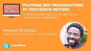 PILOPROs  M33A  Conclusion atelier  Conduite du changement  Michael NLANDU  Quaternaire [upl. by Fougere]