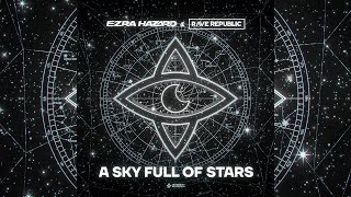 Ezra Hazard amp Rave Republic  A Sky Full Of Stars Extended Mix [upl. by Samp983]