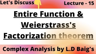 Weierstrasss Factorization Theorem  Entire Function  Complex Analysis by LD Baigs [upl. by Yrellih108]