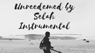 Unredeemed Selah Instrumental with lyrics [upl. by Abbate]