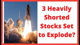 3 Shorted Stocks Ready to Explode [upl. by Lusty506]