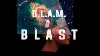 GLAM  The Blast [upl. by Teodorico928]