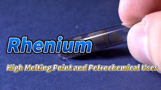 Rhenium High Melting Point and Petrochemical Uses [upl. by Yelik452]