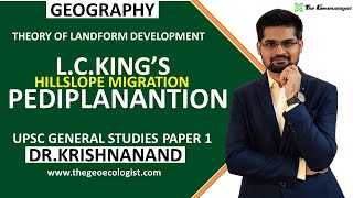 LC Kings Theory of Hillslope Development  Pediplanation Theory  Geomorphology  Dr Krishnanand [upl. by Lillywhite]