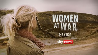 Women at War Mexico  A story of murder migration and the missing [upl. by Kaela882]