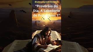 Provérbio do Dia  A Sabedoria de Provérbios 1  salmoseproverbios2023 proverbiododia shorts [upl. by Anilad763]