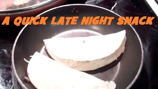 LateNight Quesadillas [upl. by Romy]