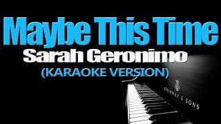 MAYBE THIS TIME  Sarah Geronimo KARAOKE VERSION [upl. by Deidre]