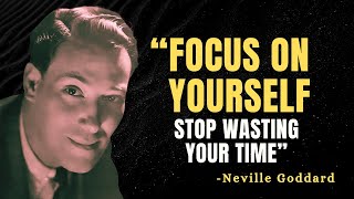 FOCUS ON YOURSELF STOP WASTING YOUR TIME  Neville Goddard Motivation [upl. by Lipsey]