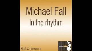 Michael Fall quotIn the rhythmquot Block amp Crown remix [upl. by Lainahtan372]