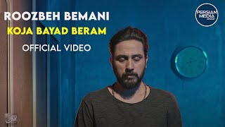 Roozbeh Bemani  Koja Bayad Beram I Official Video  روزبه بمانی  کجا باید برم [upl. by Vange]