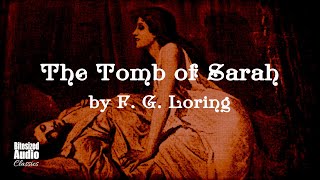 The Tomb of Sarah  F G Loring  A Bitesized Audio Production [upl. by Nosreme]