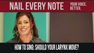 How to Sing Should Your Larynx Move [upl. by Ainirtac652]