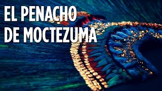 El penacho de Moctezuma [upl. by Kara]