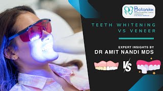 🦷 Teeth Whitening vs Veneers Expert Insights by Dr Amit Nandi  Botanikx Kolkata [upl. by Stutsman642]