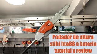 PODADOR DE ALTURA STIHL A BATERIA HTA 66 TOTORIAL  REVIEW UNBOXING  TE EXPLICAMOS COMO USARLO [upl. by Giddings231]