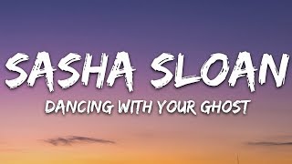 Sasha Sloan  Dancing With Your Ghost Lyrics [upl. by Mulvihill420]