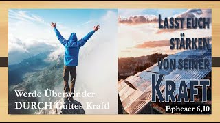 Werde siegreicher Überwinder DURCH Gottes Kraft  Epheser 610 [upl. by Cressler618]