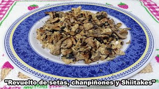 Revuelto de setas champiñones y Shiitakes [upl. by Mistrot816]